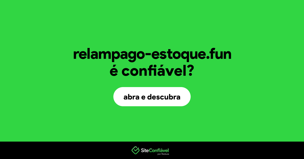 O site relampago-estoque.fun é confiável?