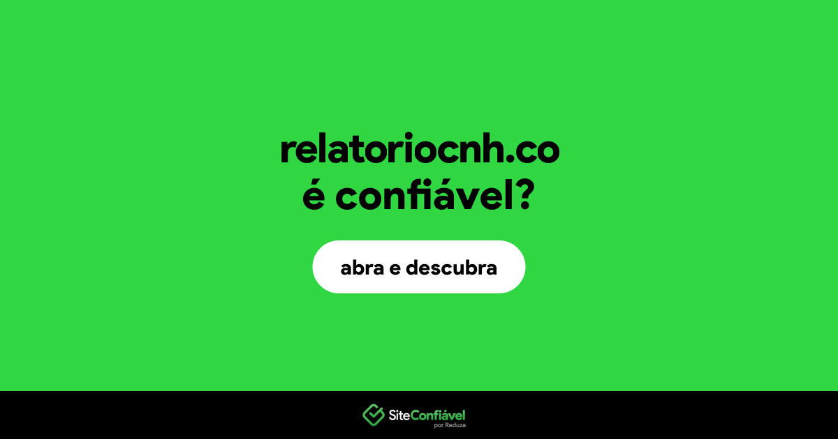 O site relatoriocnh.co é confiável?