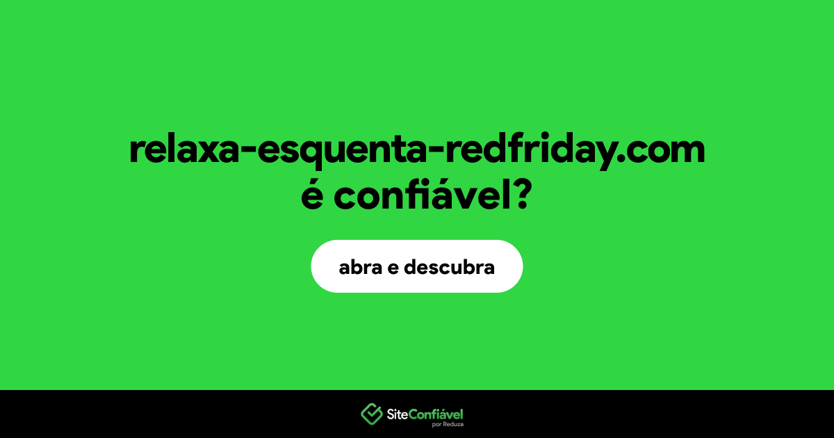 O site relaxa-esquenta-redfriday.com é confiável?