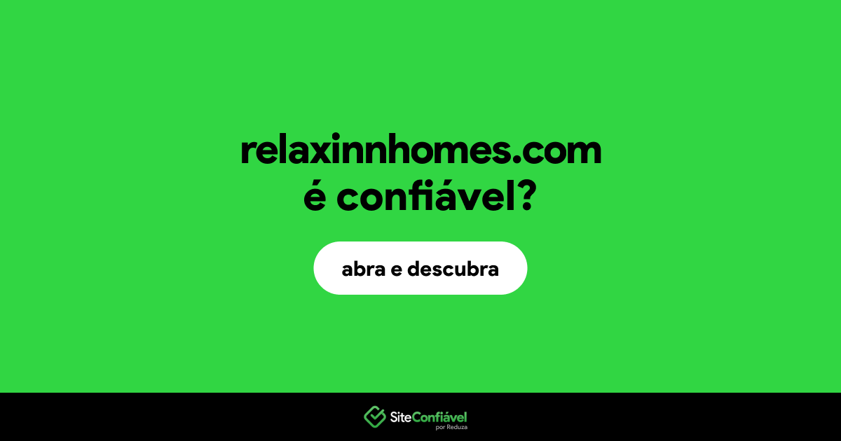 O site relaxinnhomes.com é confiável?