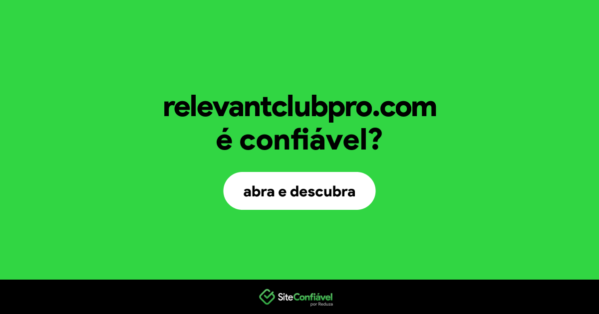 O site relevantclubpro.com é confiável?