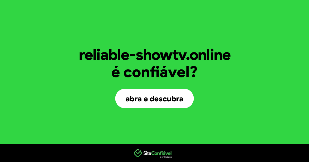 O site reliable-showtv.online é confiável?