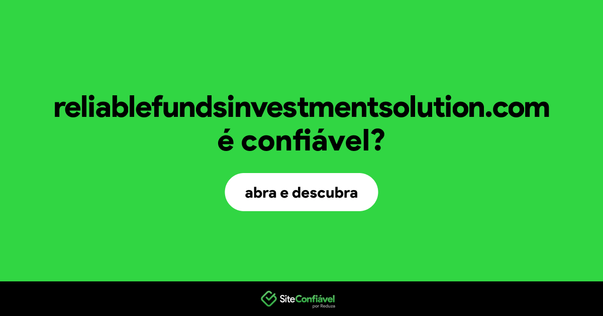 O site reliablefundsinvestmentsolution.com é confiável?