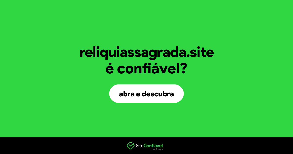 O site reliquiassagrada.site é confiável?