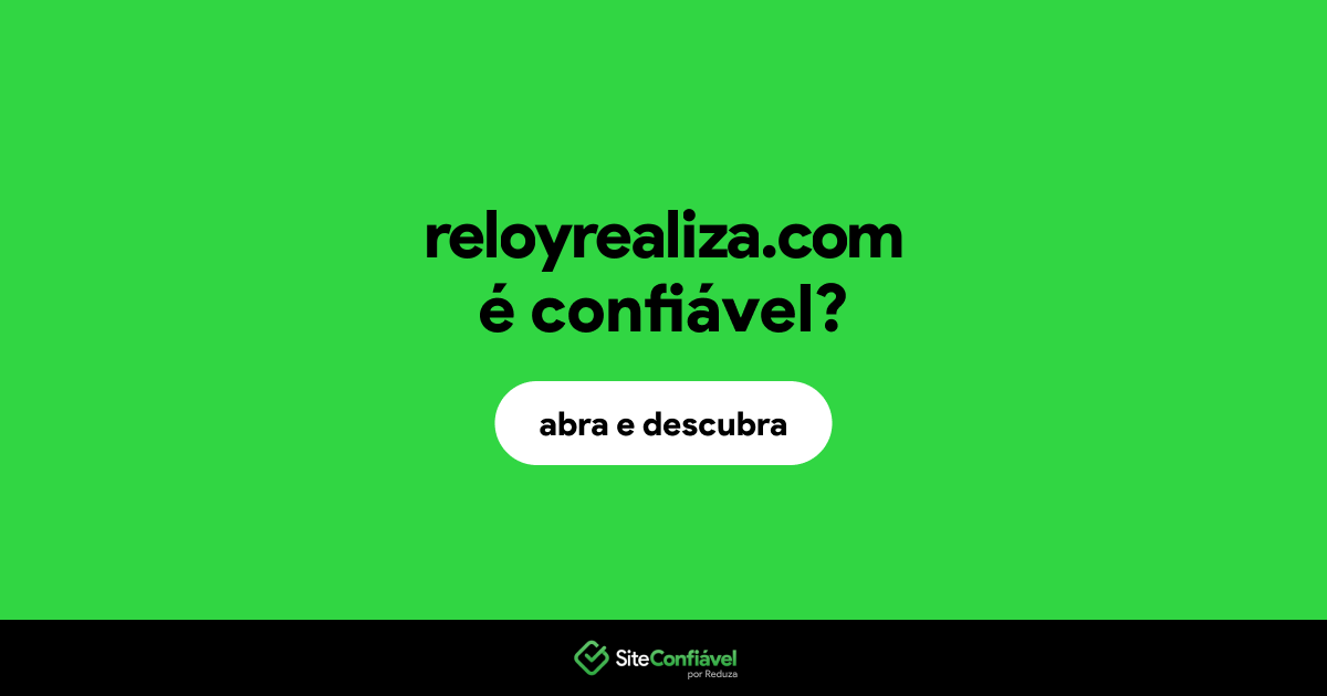 O site reloyrealiza.com é confiável?