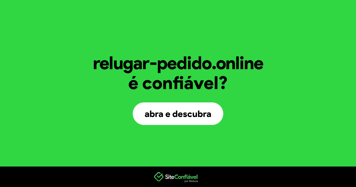 O site relugar-pedido.online é confiável?