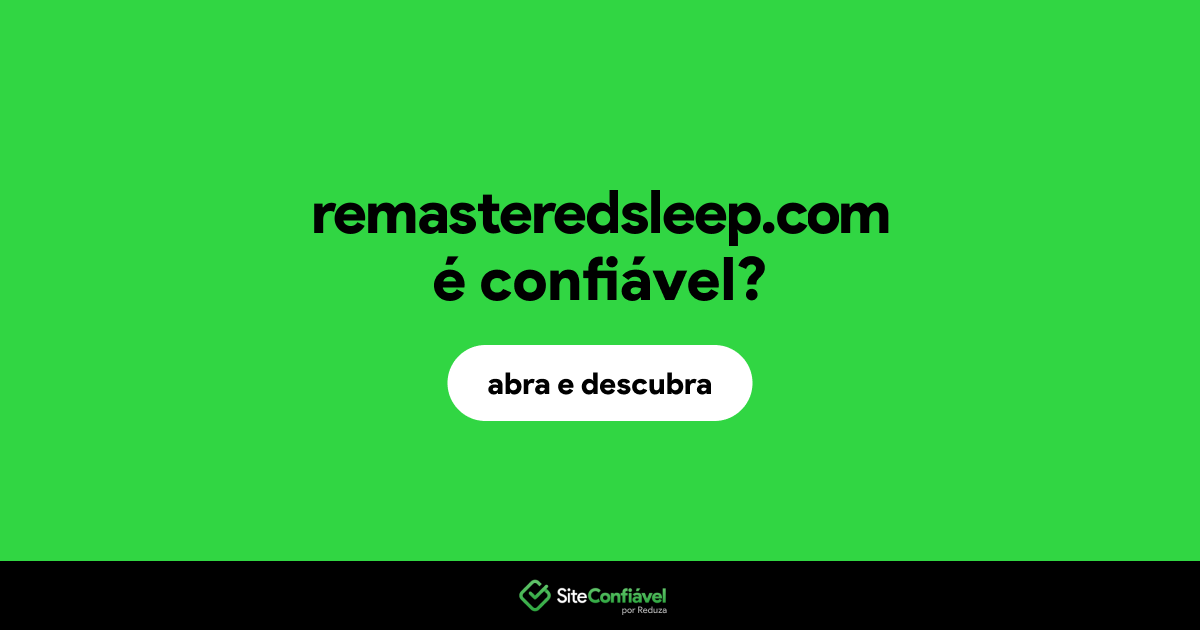 O site remasteredsleep.com é confiável?