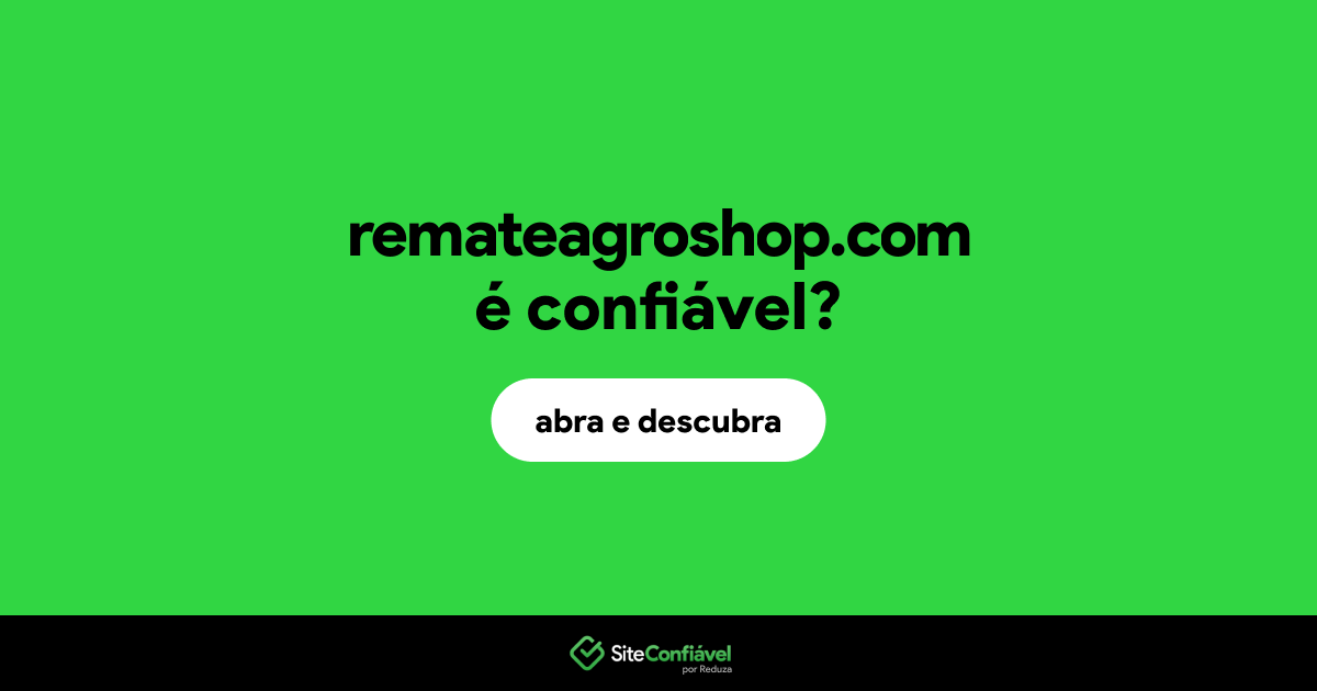 O site remateagroshop.com é confiável?