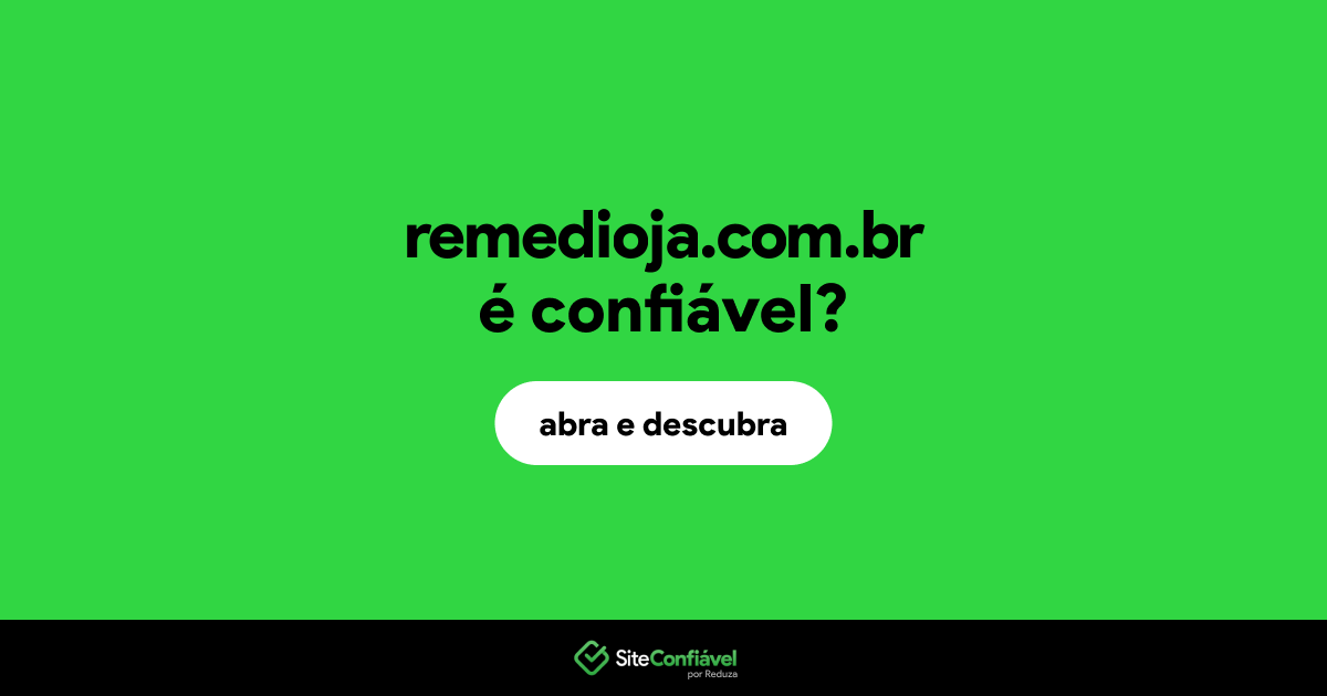 O site remedioja.com.br é confiável?
