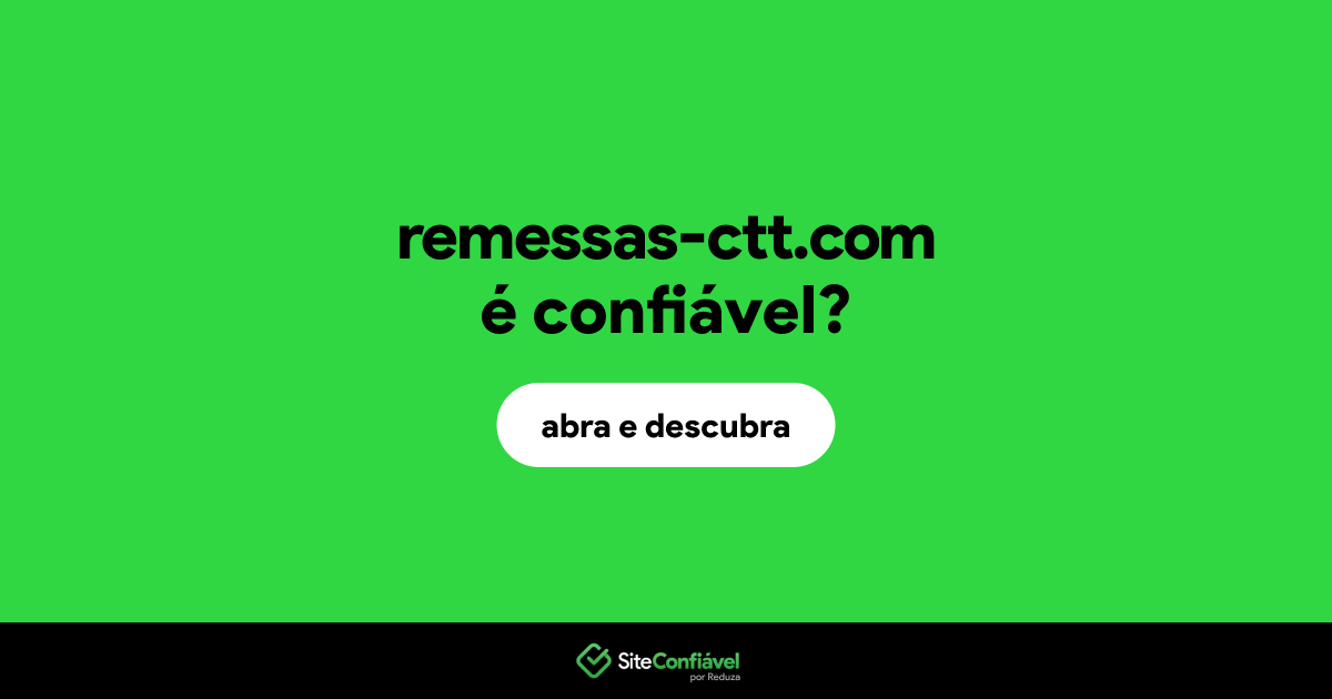 O site remessas-ctt.com é confiável?
