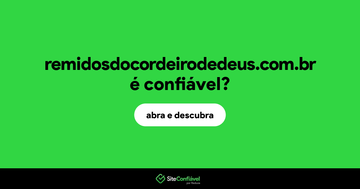 O site remidosdocordeirodedeus.com.br é confiável?