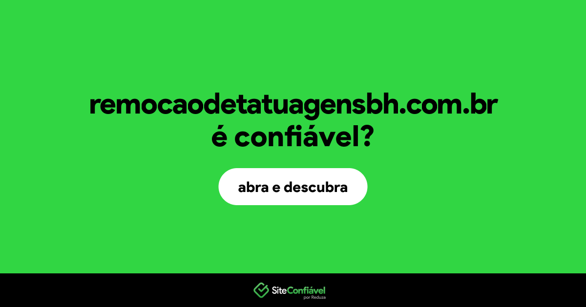 O site remocaodetatuagensbh.com.br é confiável?