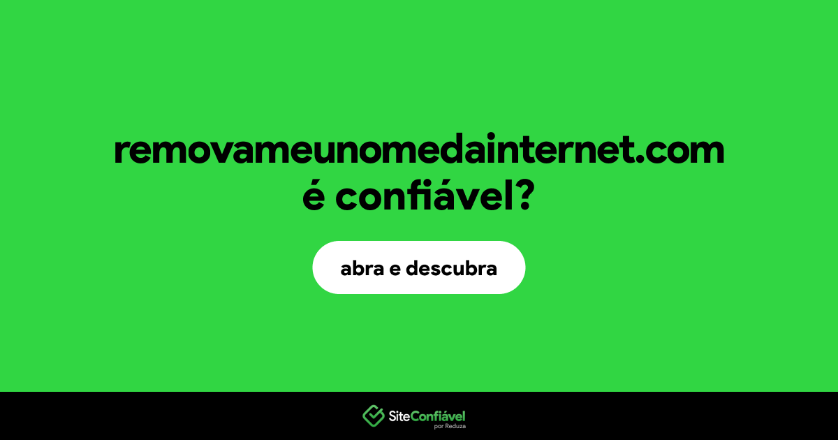 O site removameunomedainternet.com é confiável?