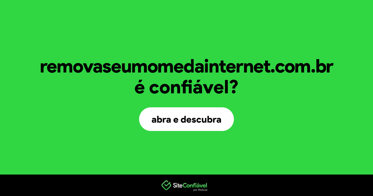 O site removaseumomedainternet.com.br é confiável?
