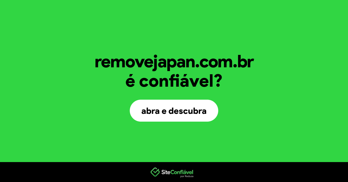 O site removejapan.com.br é confiável?
