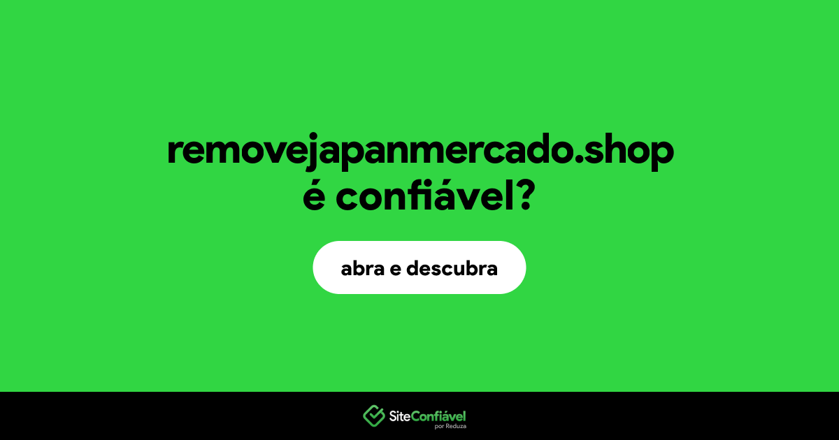 O site removejapanmercado.shop é confiável?