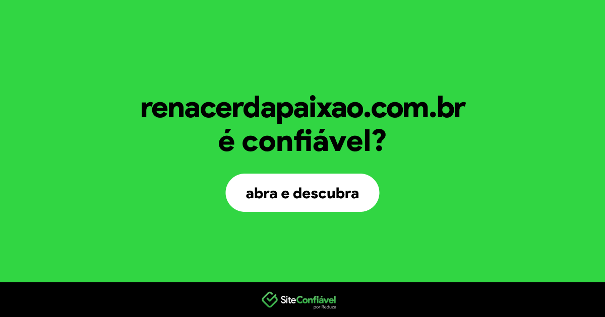 O site renacerdapaixao.com.br é confiável?
