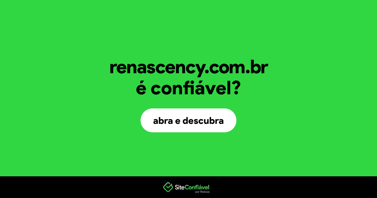 O site renascency.com.br é confiável?