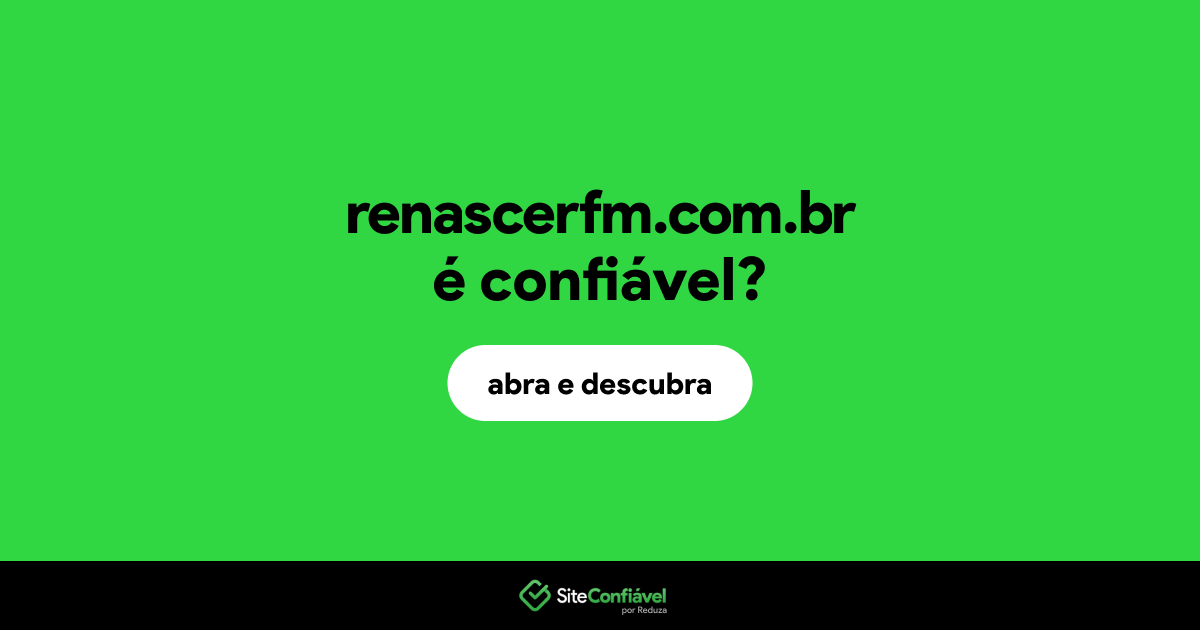O site renascerfm.com.br é confiável?