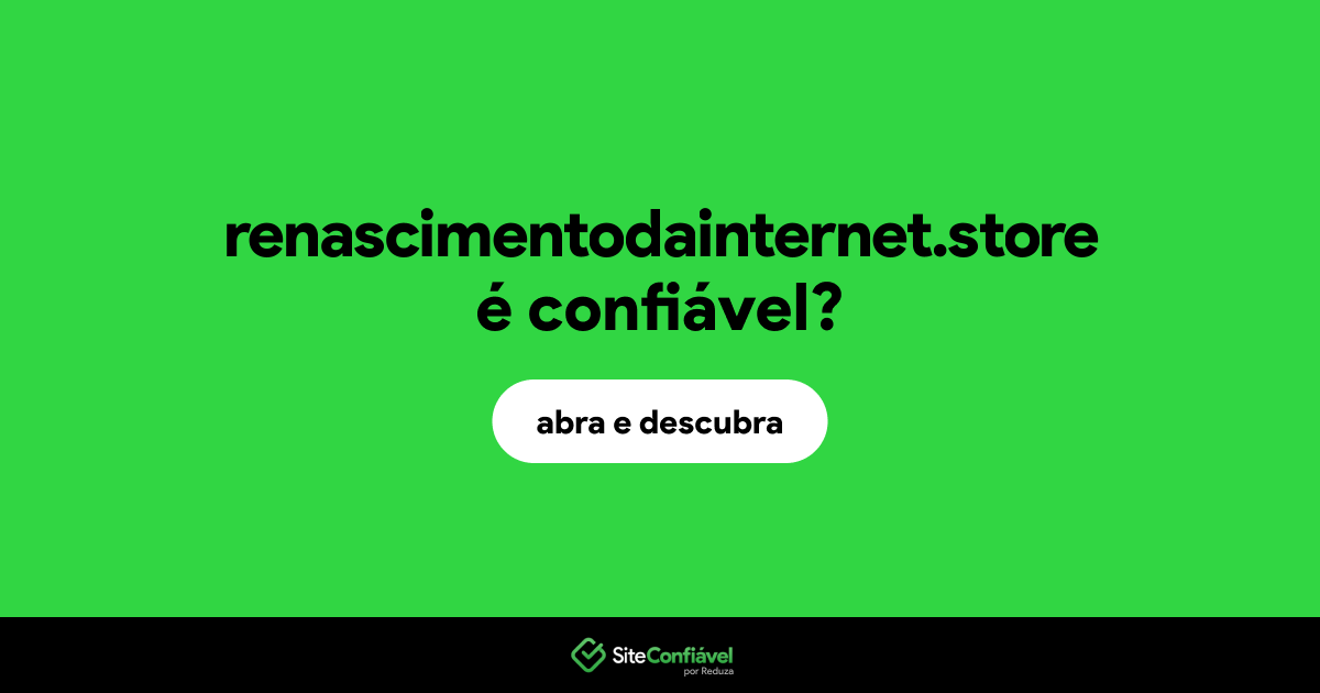 O site renascimentodainternet.store é confiável?