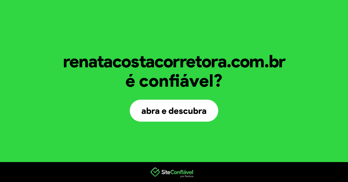 O site renatacostacorretora.com.br é confiável?