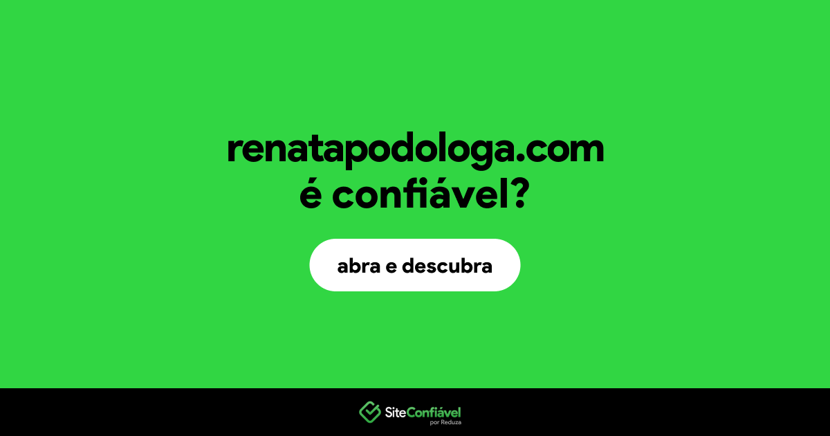 O site renatapodologa.com é confiável?