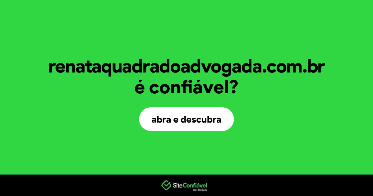 O site renataquadradoadvogada.com.br é confiável?