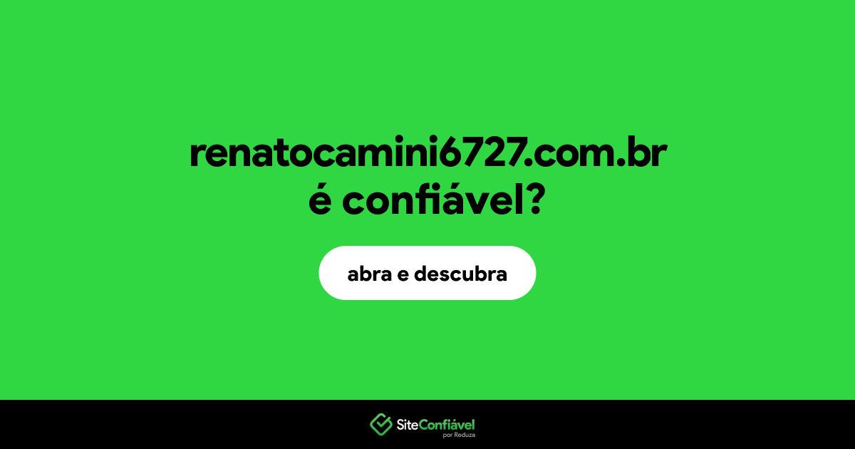 O site renatocamini6727.com.br é confiável?
