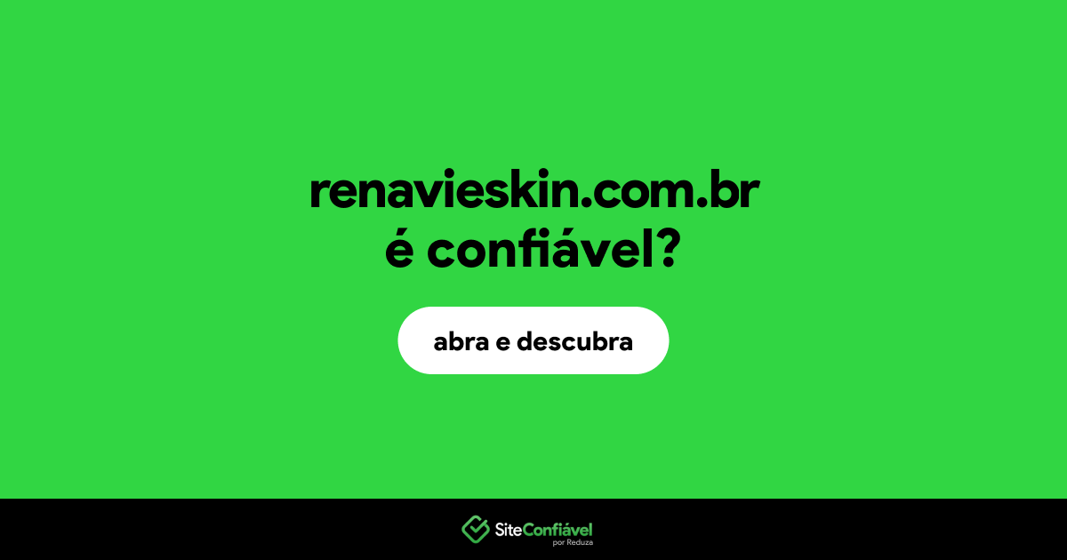 O site renavieskin.com.br é confiável?
