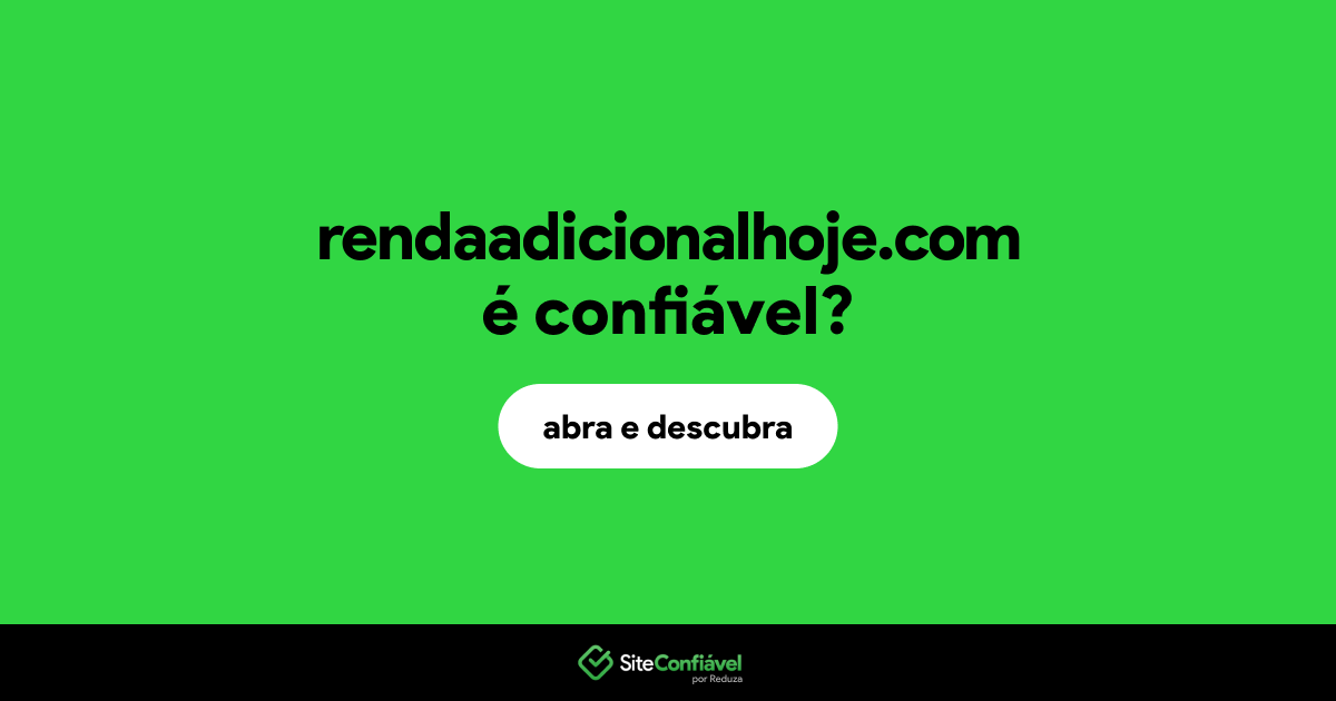 O site rendaadicionalhoje.com é confiável?