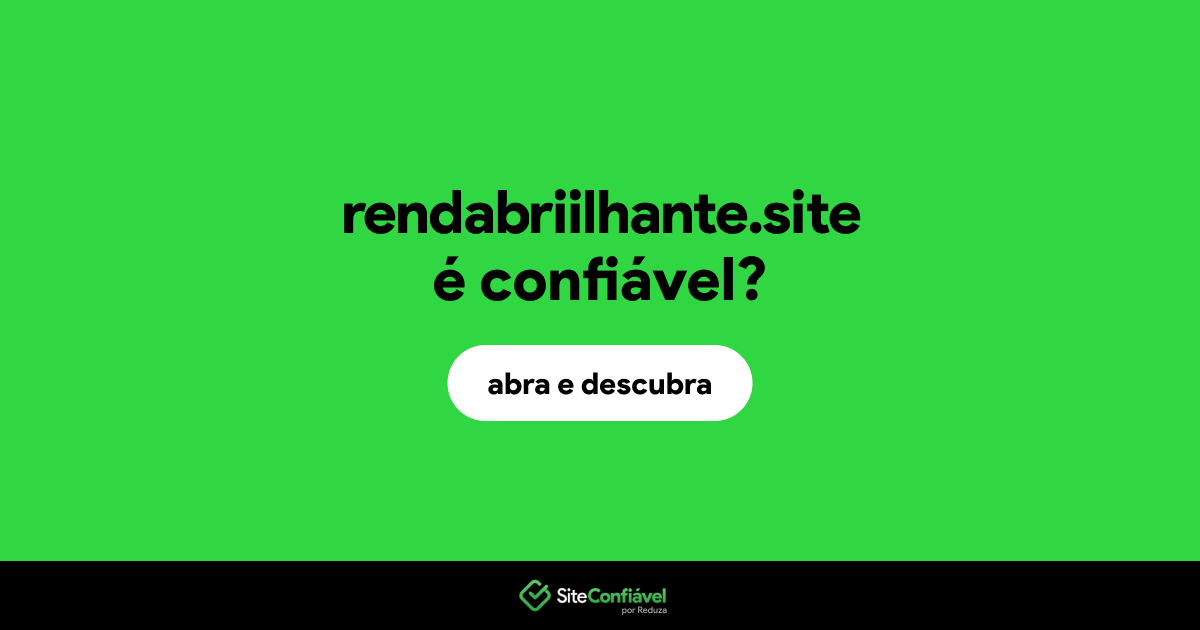 O site rendabriilhante.site é confiável?