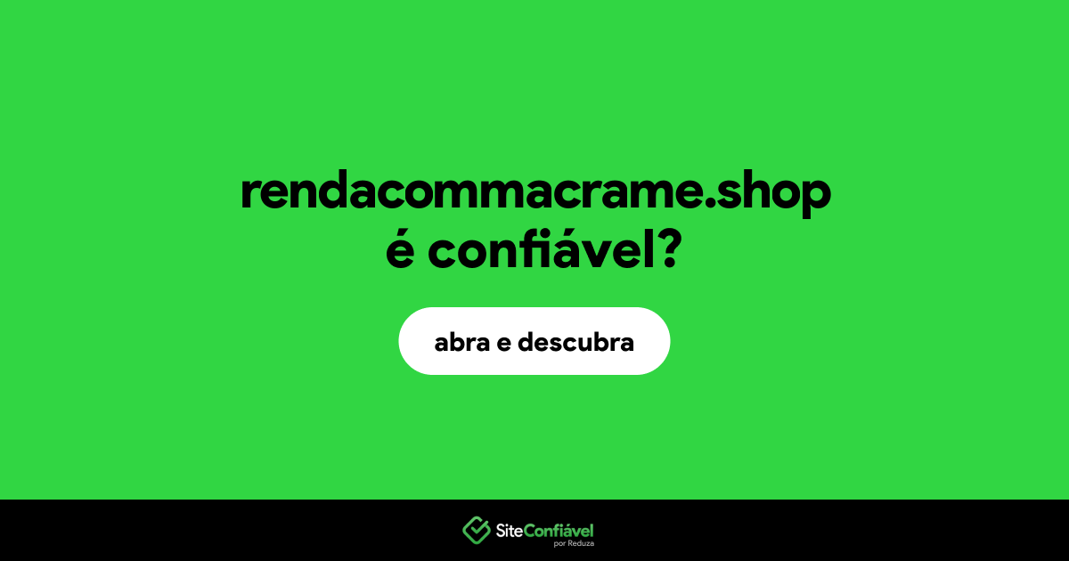 O site rendacommacrame.shop é confiável?