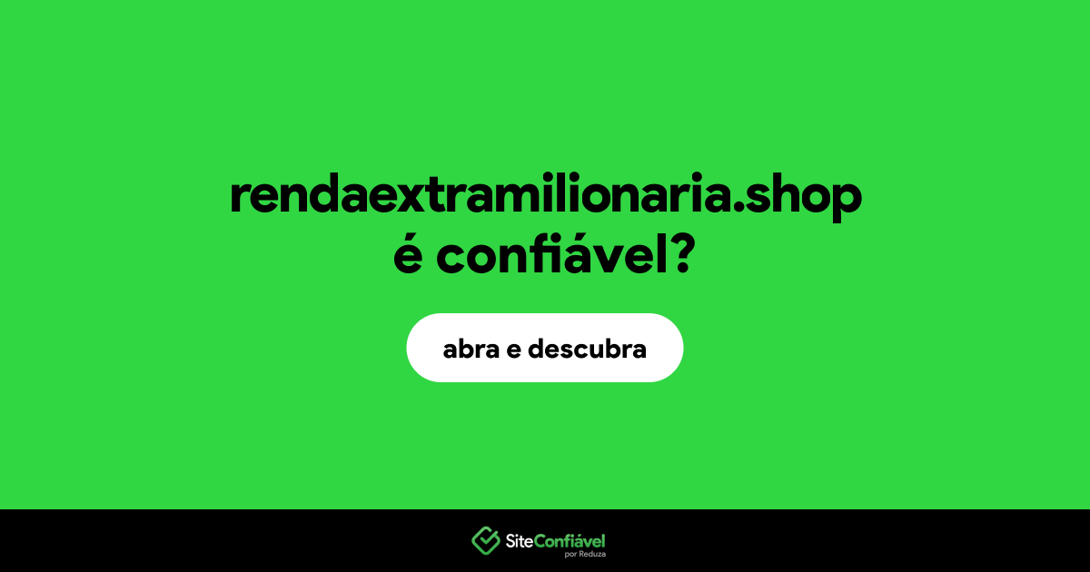 O site rendaextramilionaria.shop é confiável?
