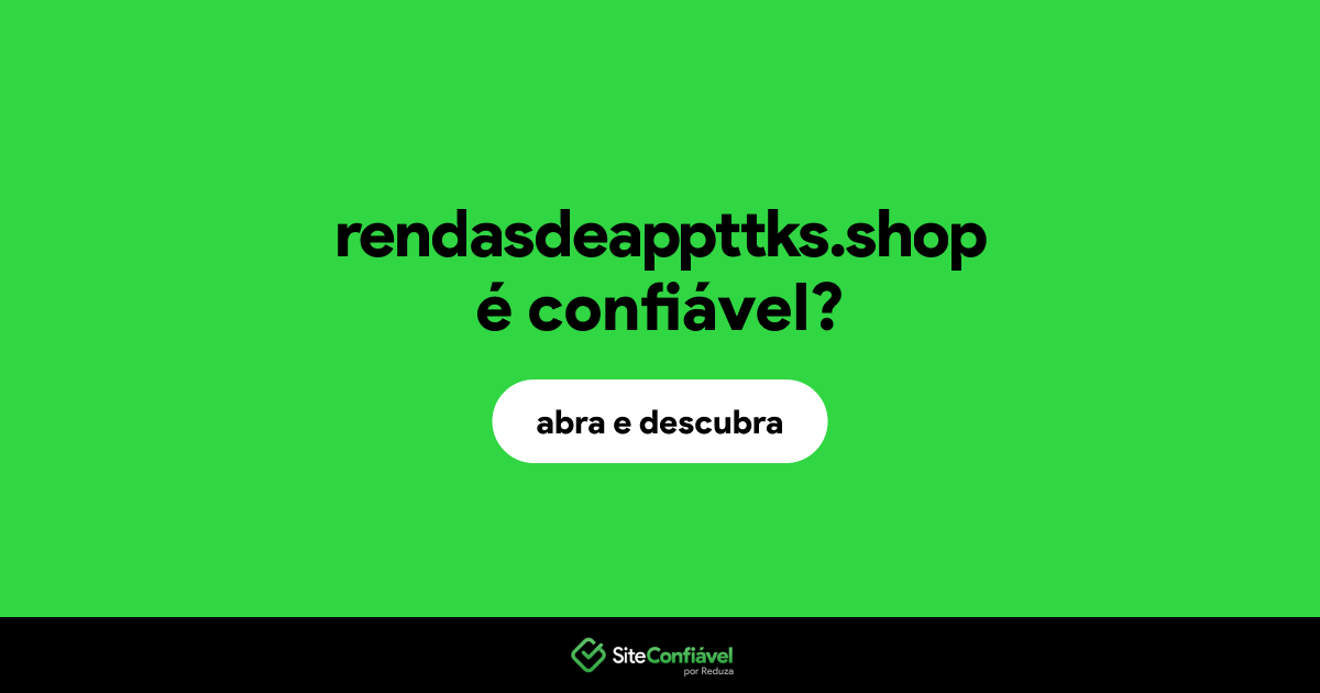 O site rendasdeappttks.shop é confiável?