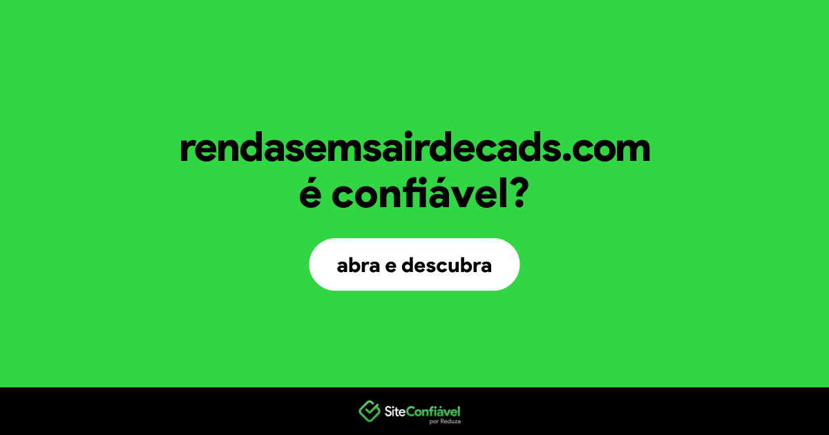 O site rendasemsairdecads.com é confiável?