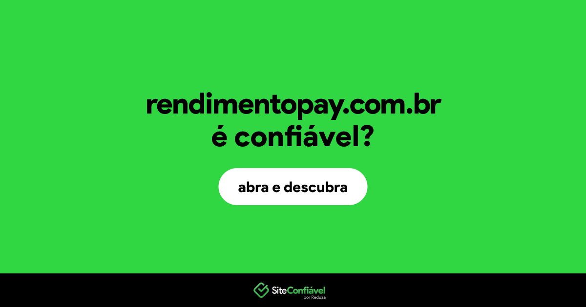 O site rendimentopay.com.br é confiável?