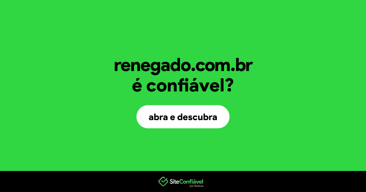 O site renegado.com.br é confiável?