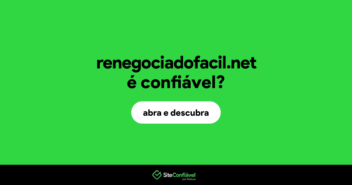 O site renegociadofacil.net é confiável?