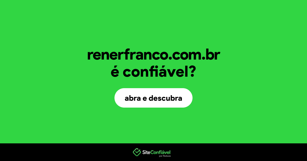 O site renerfranco.com.br é confiável?