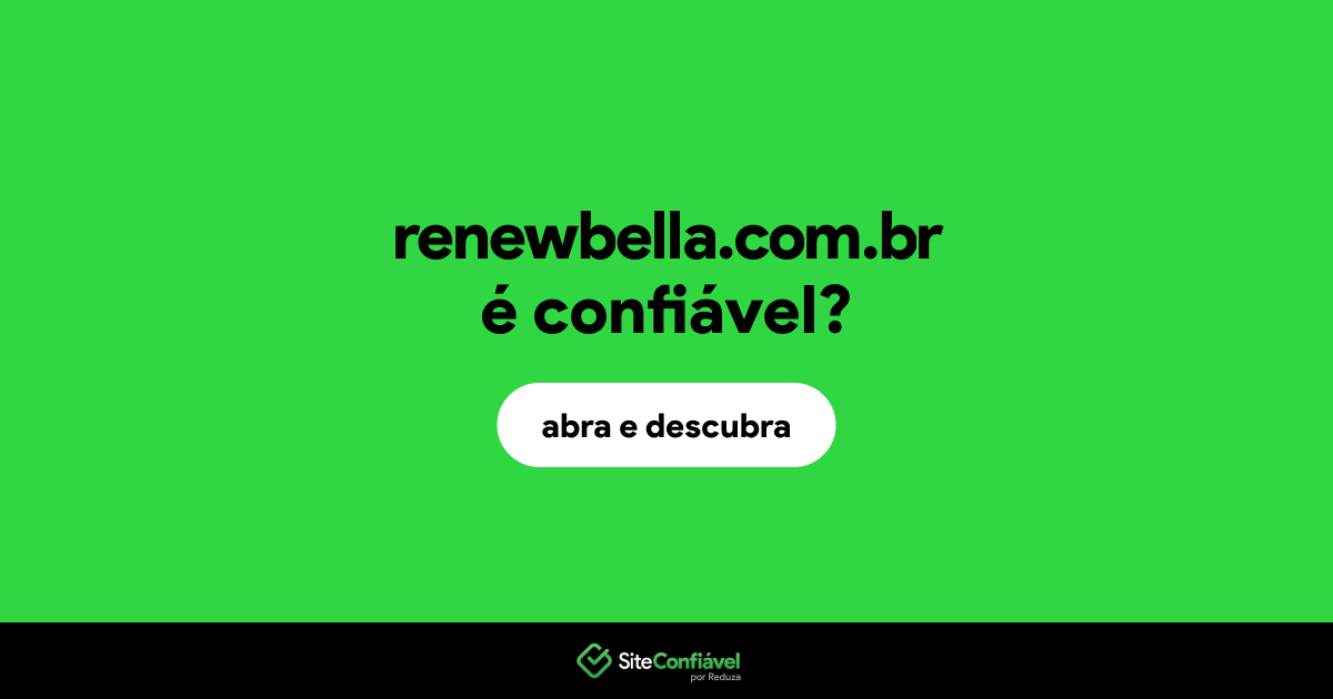 O site renewbella.com.br é confiável?