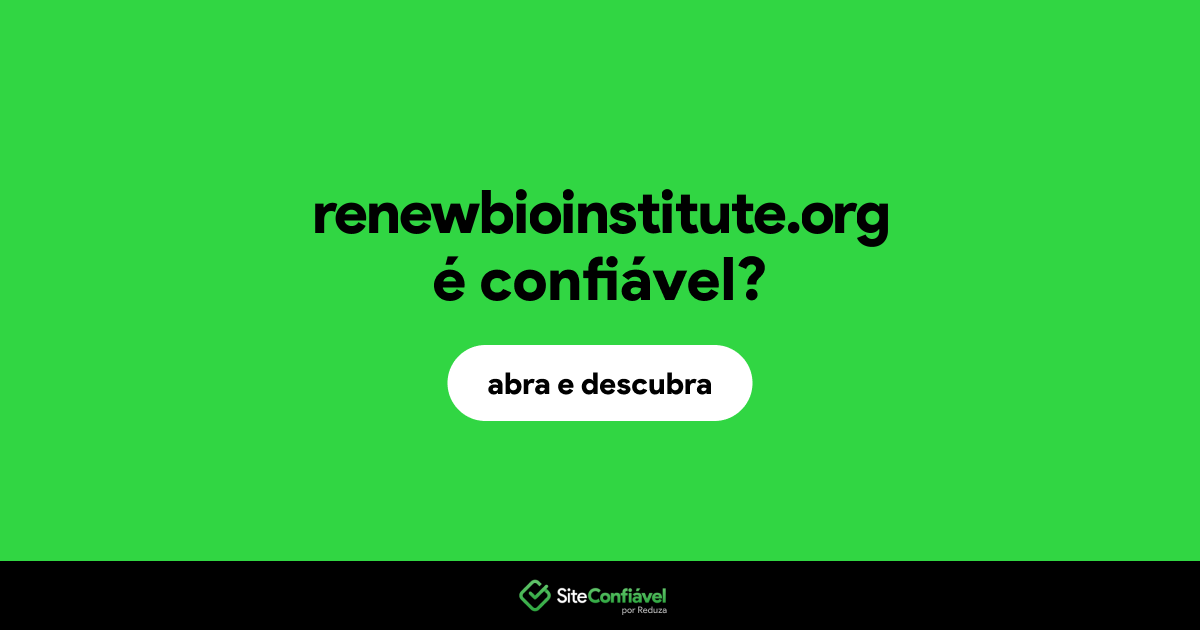 O site renewbioinstitute.org é confiável?