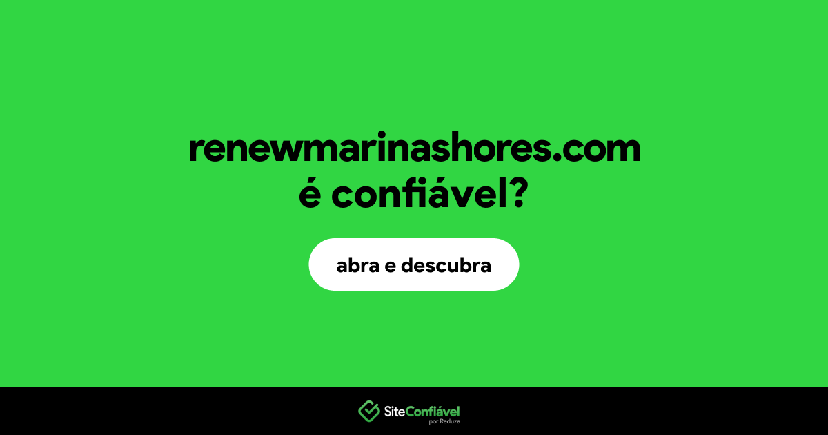 O site renewmarinashores.com é confiável?