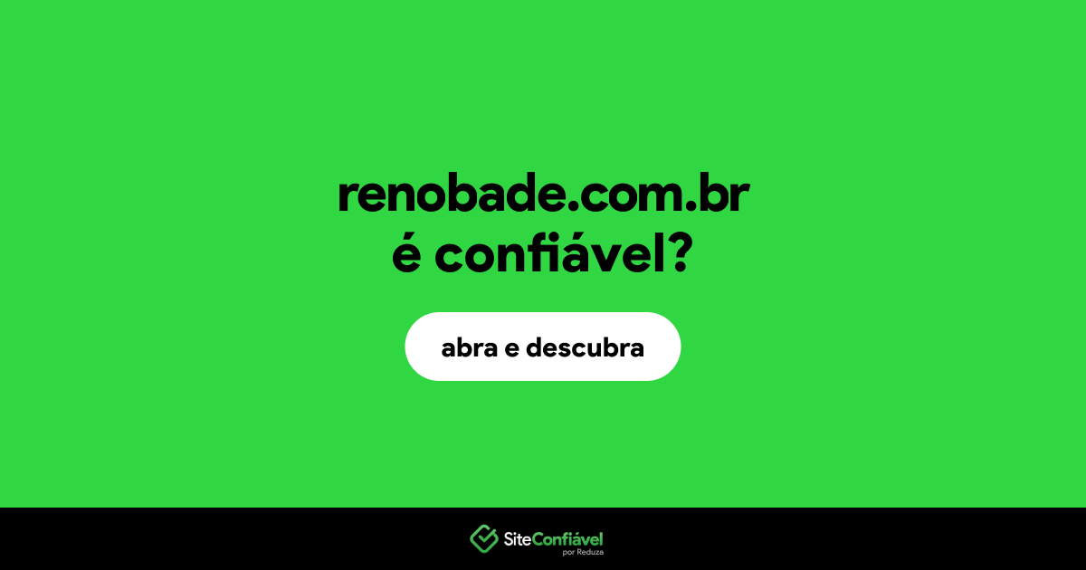 O site renobade.com.br é confiável?