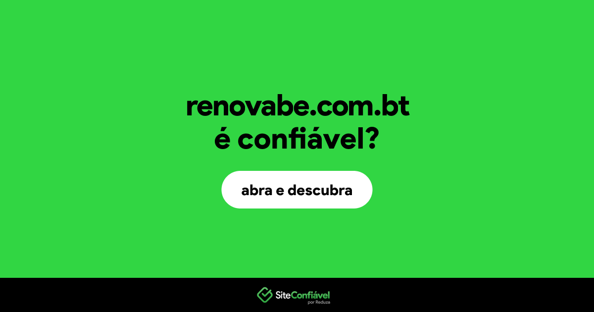 O site renovabe.com.bt é confiável?