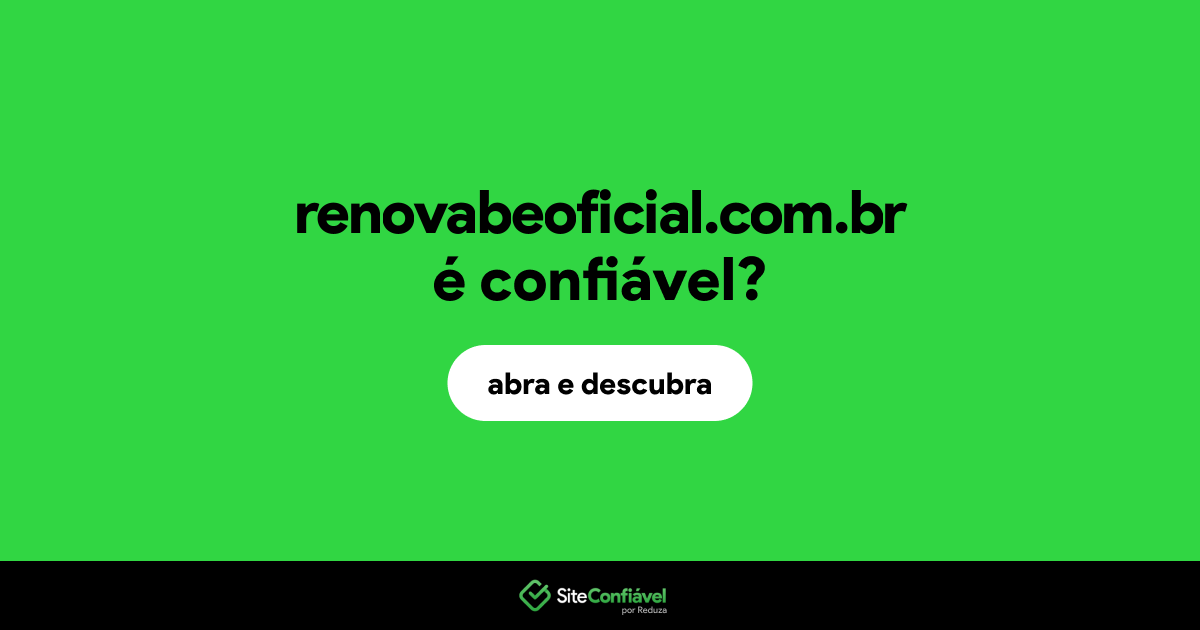 O site renovabeoficial.com.br é confiável?
