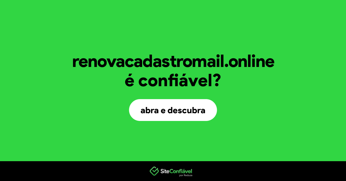 O site renovacadastromail.online é confiável?