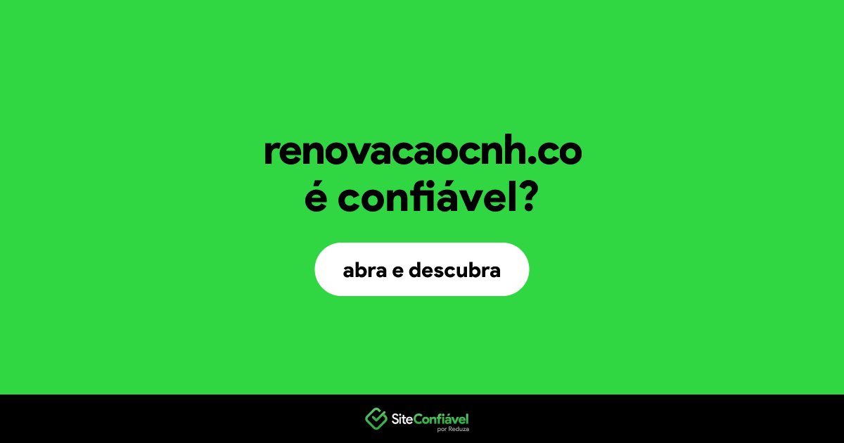 O site renovacaocnh.co é confiável?