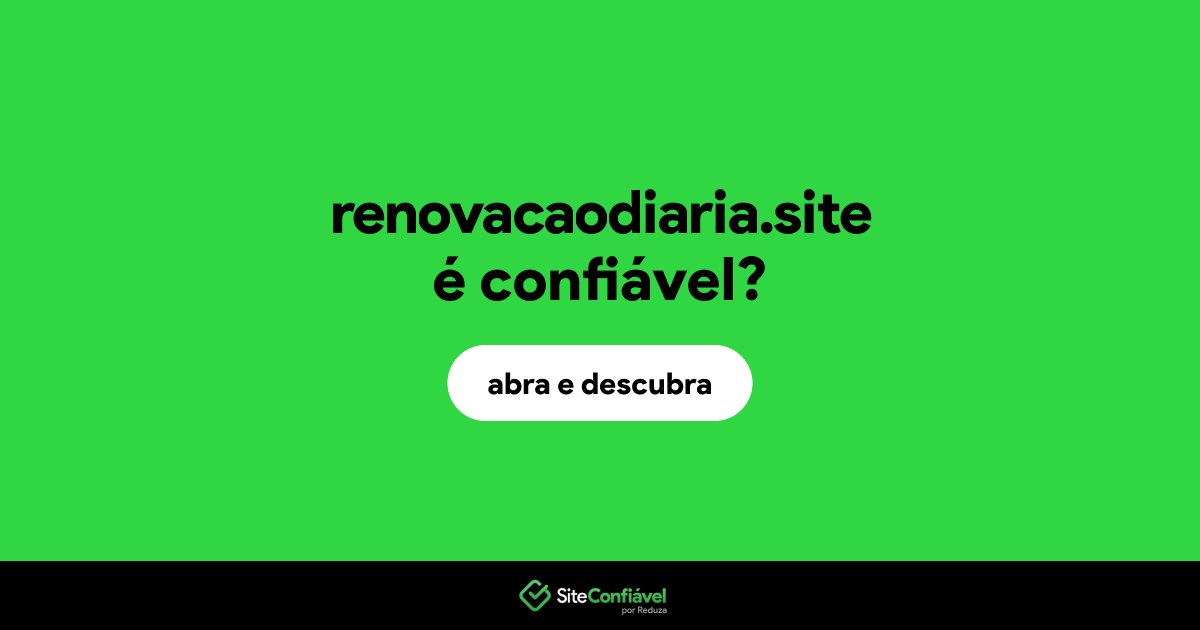 O site renovacaodiaria.site é confiável?