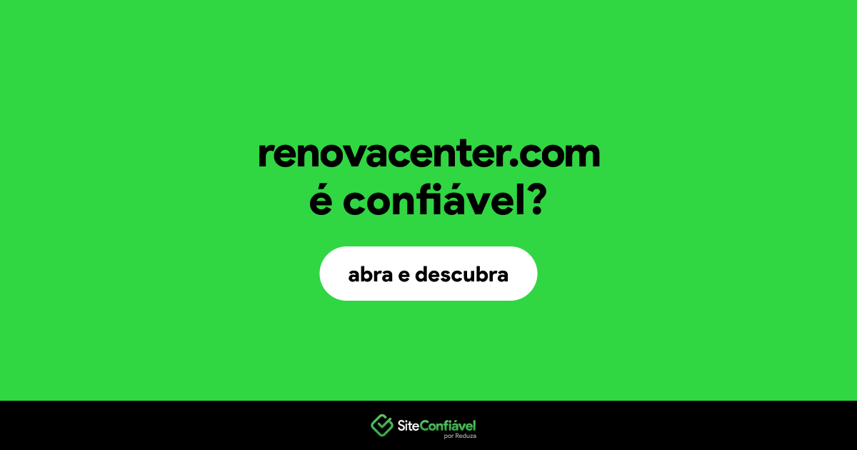 O site renovacenter.com é confiável?