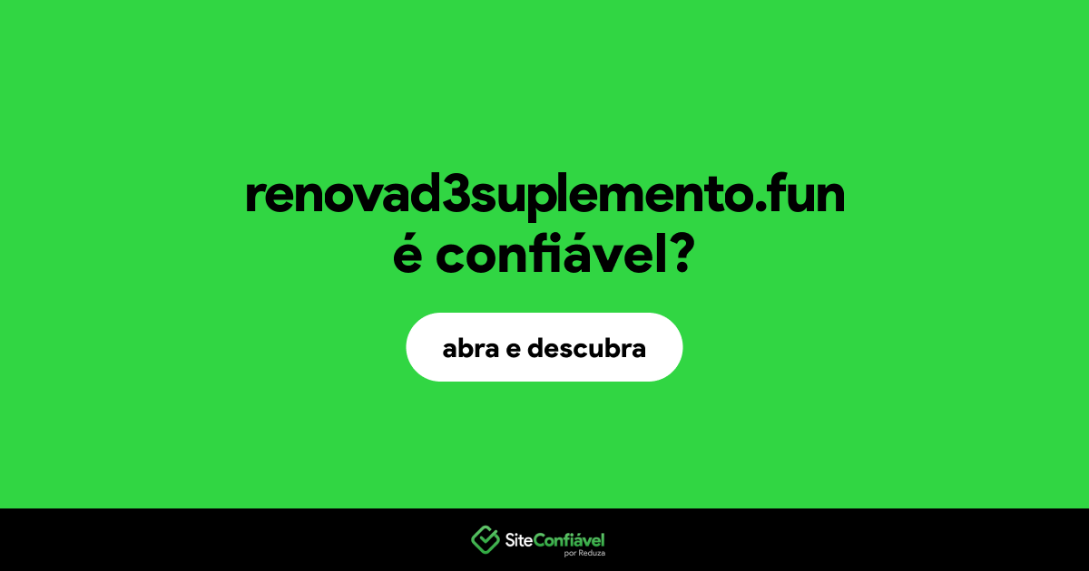 O site renovad3suplemento.fun é confiável?